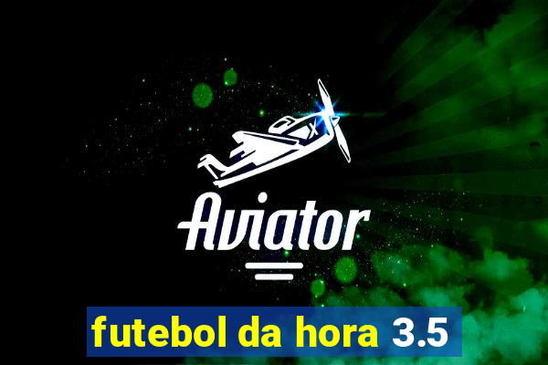 futebol da hora 3.5